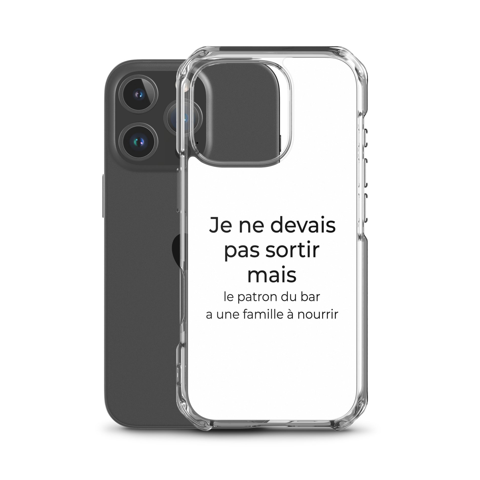 Coque iPhone Je ne devais pas sortir mais le patron du bar a une famille à nourrir - Sedurro