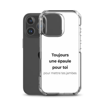 Coque iPhone Toujours une épaule pour toi pour mettre tes jambes - Sedurro