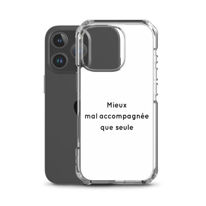 Coque iPhone Mieux mal accompagnée que seule - Sedurro