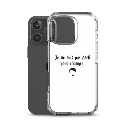 Coque iPhone Je ne suis pas parti pour changer - Sedurro