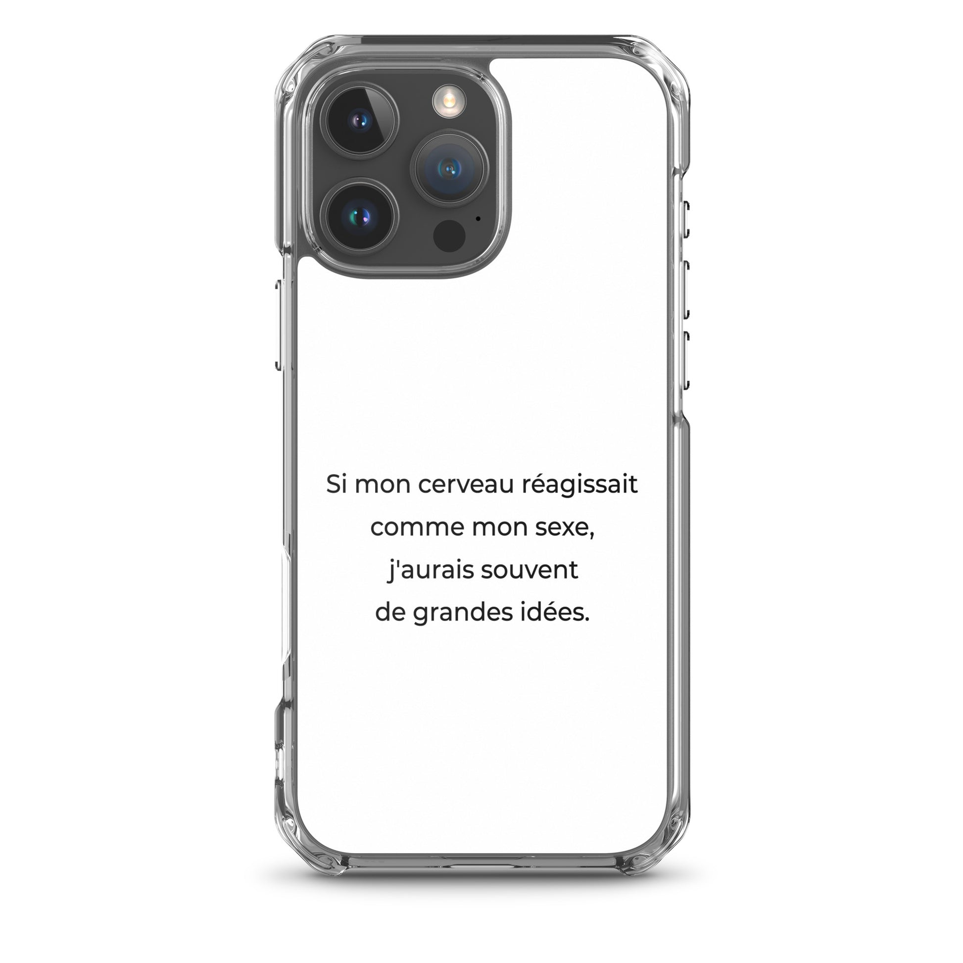 Coque iPhone Si mon cerveau réagissait comme mon sexe j'aurais souvent de grandes idées - Sedurro