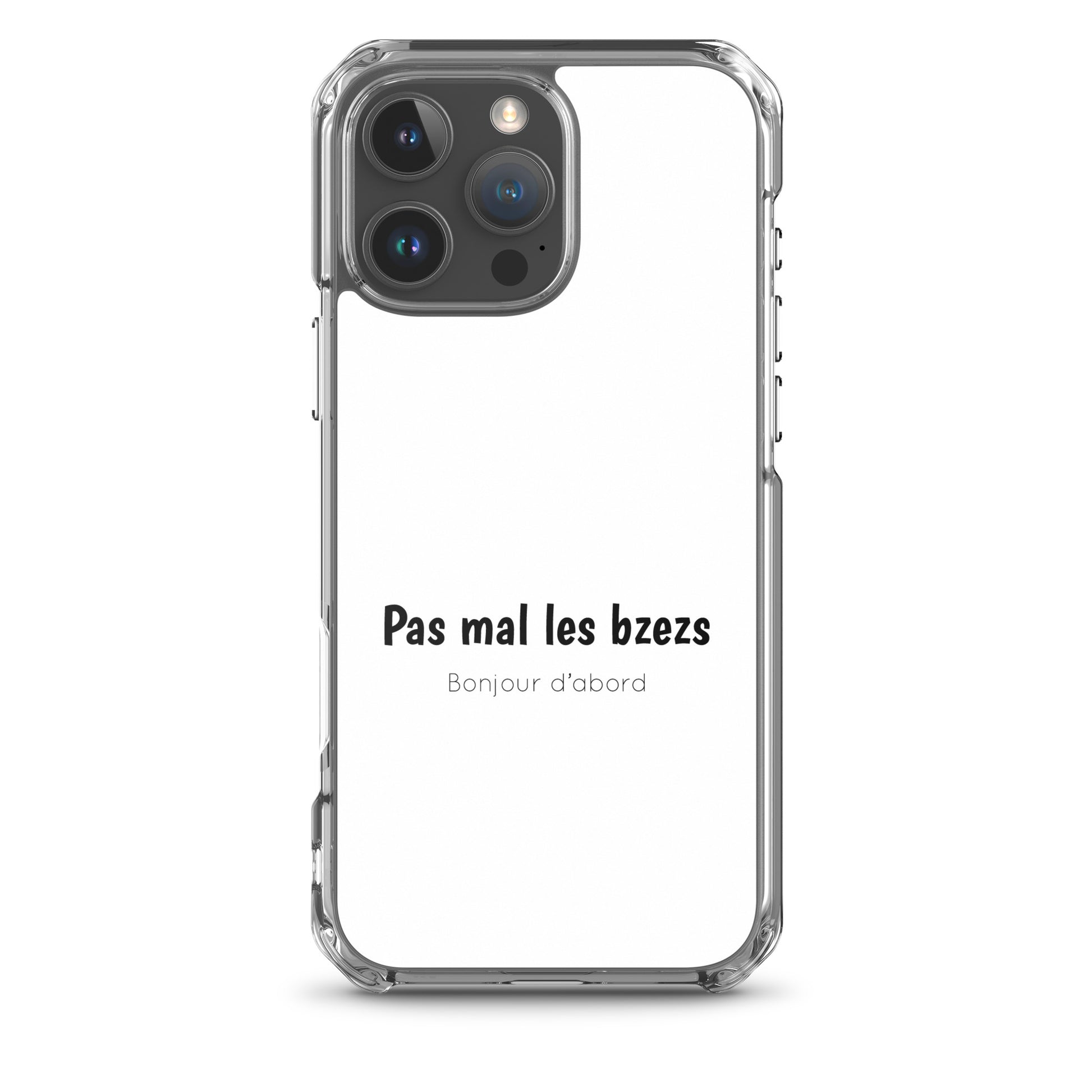 Coque iPhone Pas mal les bzezs bonjour d'abord - Sedurro