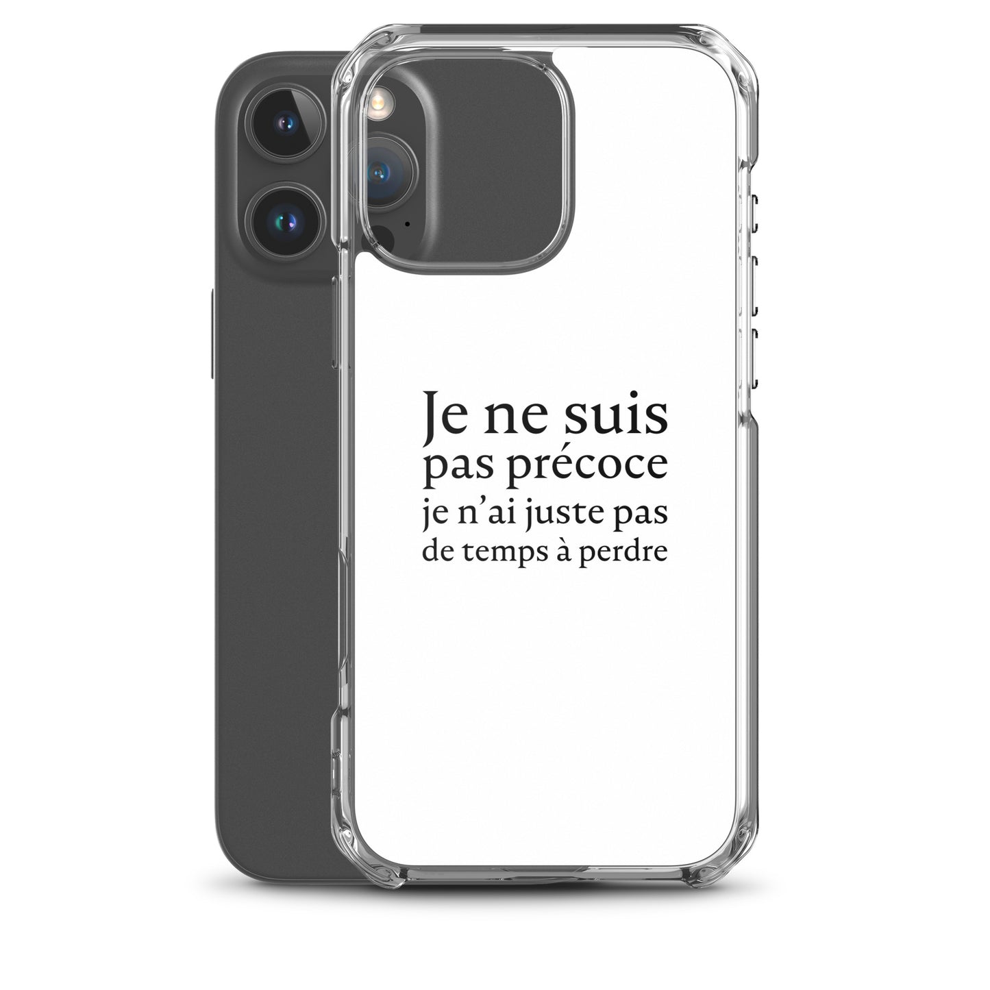 Coque iPhone Je ne suis pas précoce je n'ai juste pas de temps à perdre - Sedurro