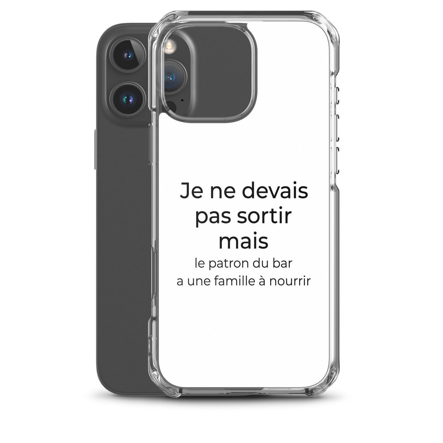 Coque iPhone Je ne devais pas sortir mais le patron du bar a une famille à nourrir - Sedurro