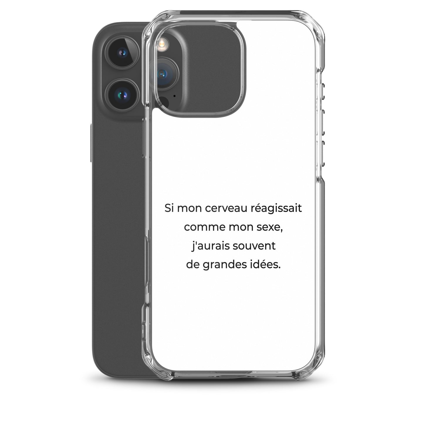 Coque iPhone Si mon cerveau réagissait comme mon sexe j'aurais souvent de grandes idées - Sedurro