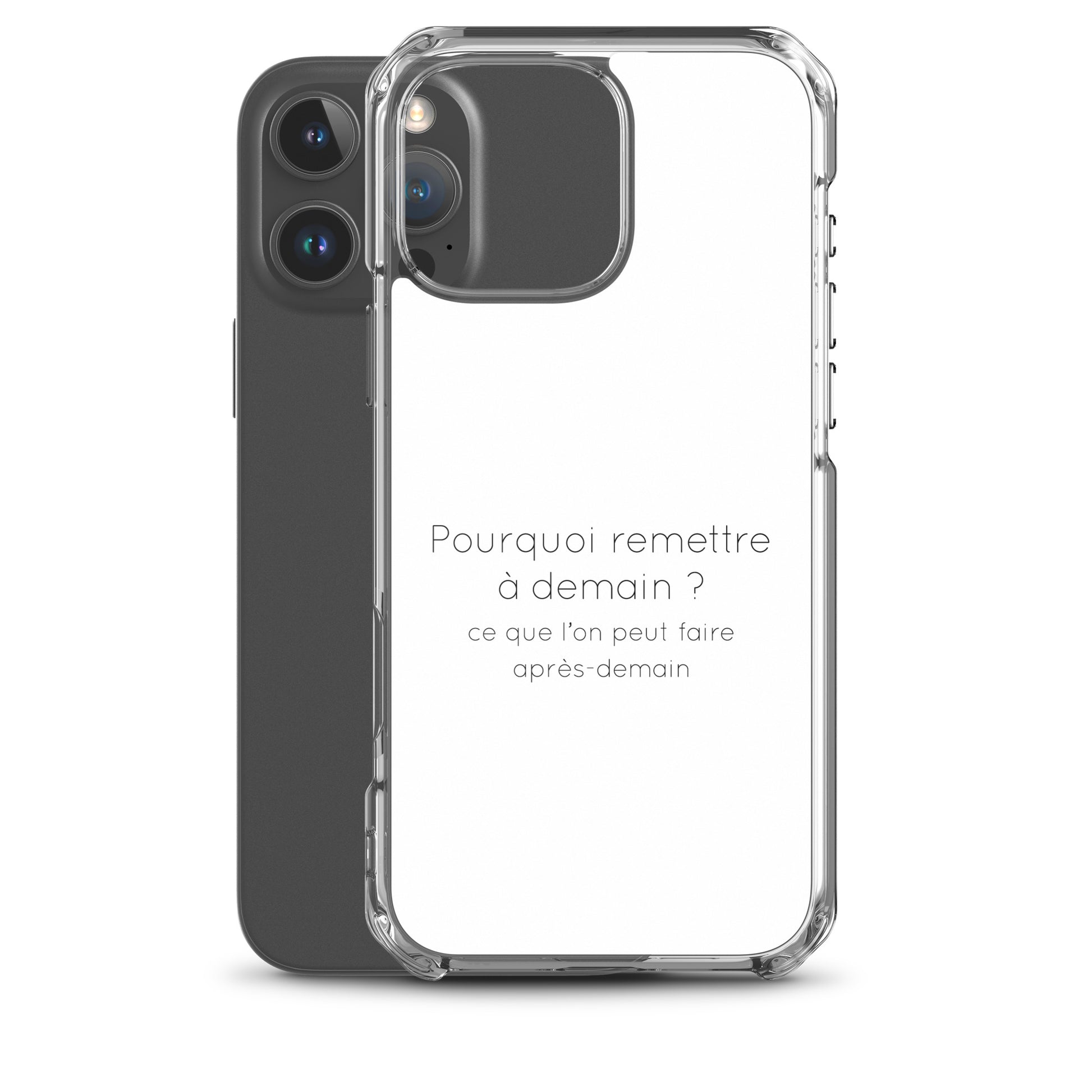 Coque iPhone Pourquoi remettre à demain ce que l'on peut faire après-demain - Sedurro