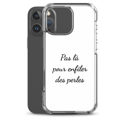 Coque iPhone Pas là pour enfiler des perles - Sedurro