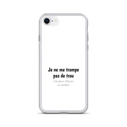 Coque iPhone Je ne me trompe pas de trou j'ai peur d'avoir un enfant - Sedurro