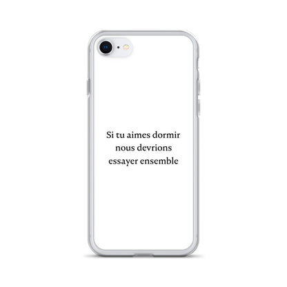 Coque iPhone Si tu aimes dormir nous devrions essayer ensemble - Sedurro