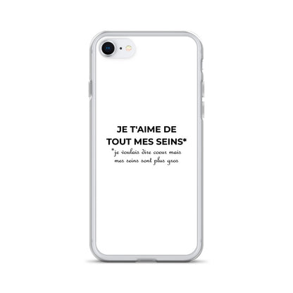 Coque iPhone Je t'aime de tout mes seins je voulais dire cœur mais mes seins sont plus gros - Sedurro