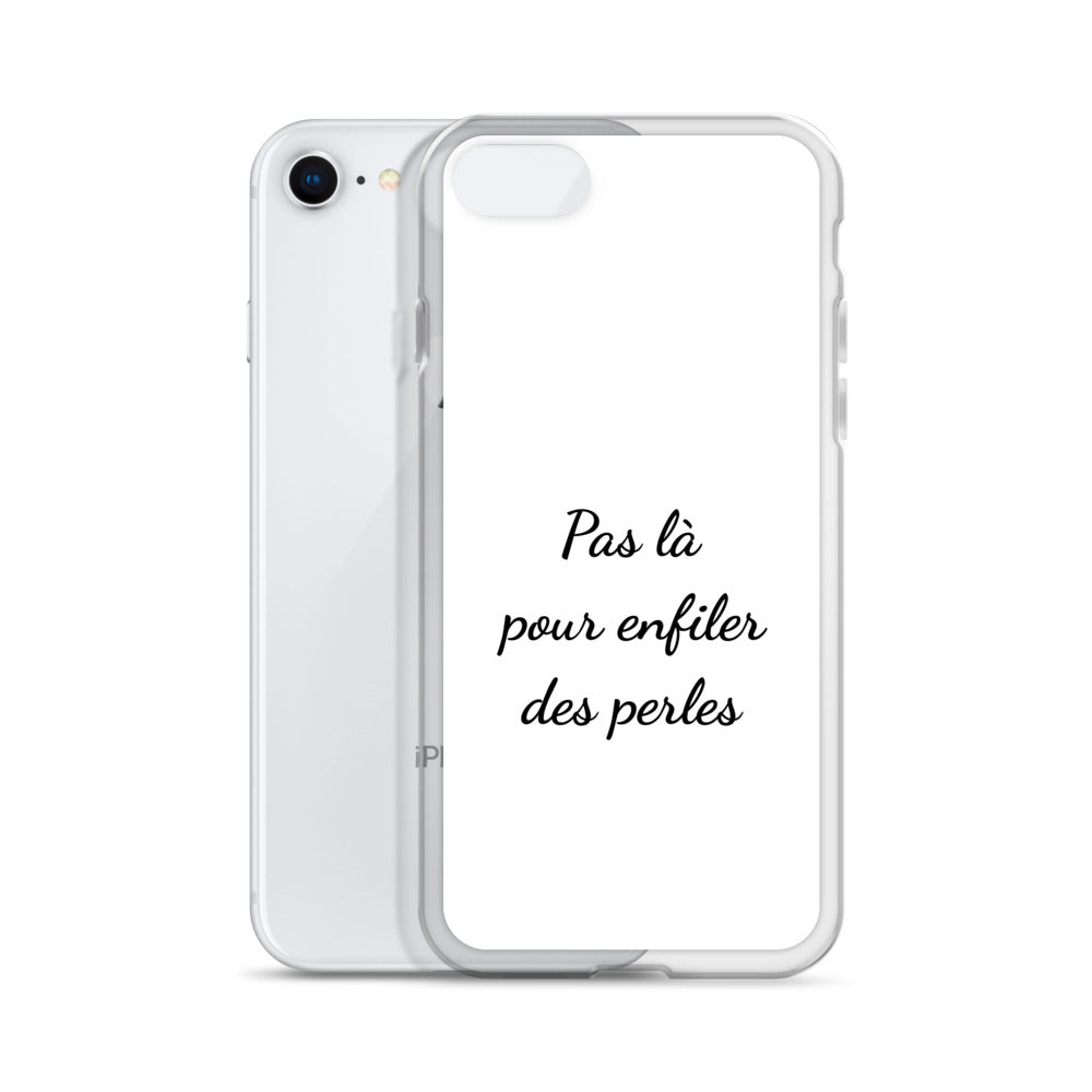 Coque iPhone Pas là pour enfiler des perles - Sedurro