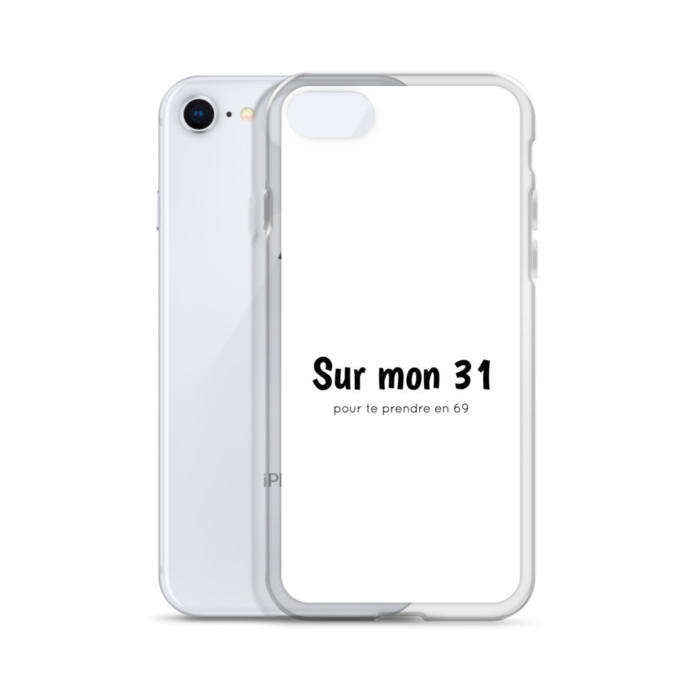 Coque iPhone Sur mon 31 pour te prendre en 69 - Sedurro