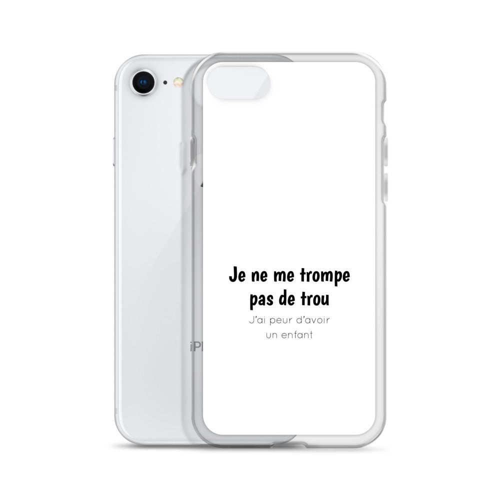 Coque iPhone Je ne me trompe pas de trou j'ai peur d'avoir un enfant - Sedurro