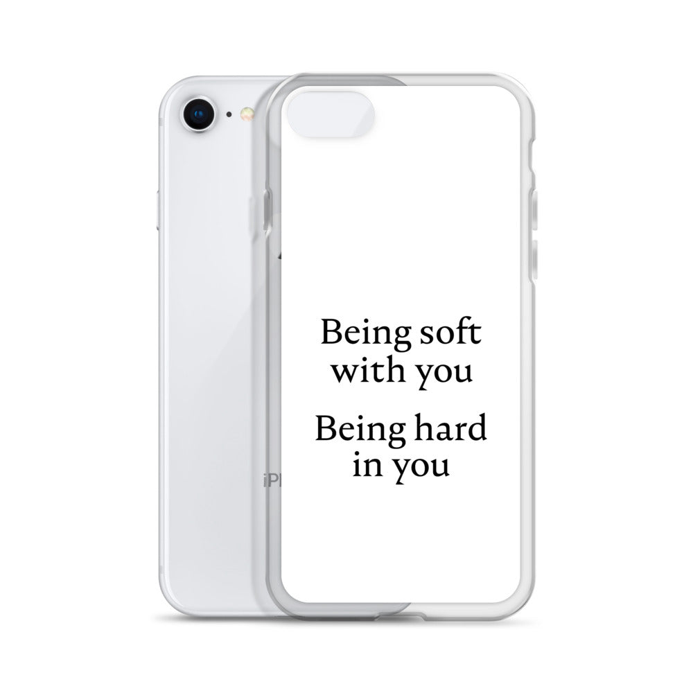 Coque iPhone Being soft with you Being hard in you - Sedurro