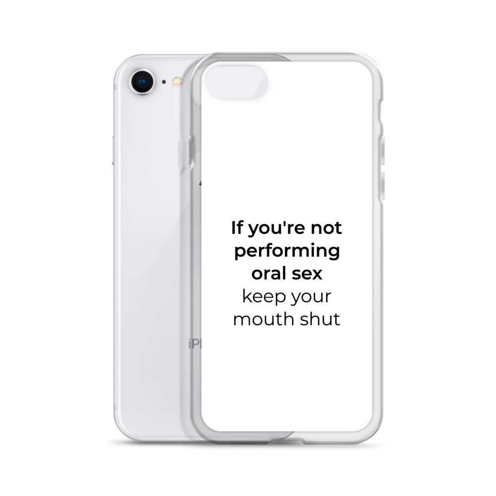 Coque iPhone If you're not performing oral sex keep your mouth shut - Sedurro