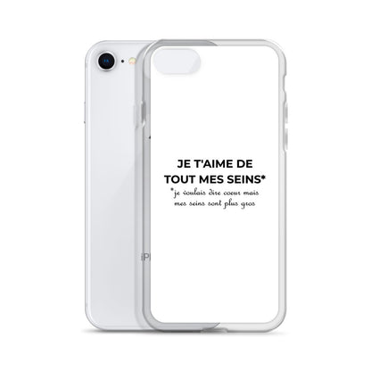 Coque iPhone Je t'aime de tout mes seins je voulais dire cœur mais mes seins sont plus gros - Sedurro