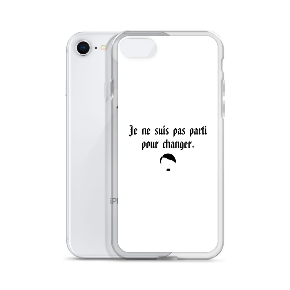 Coque iPhone Je ne suis pas parti pour changer - Sedurro