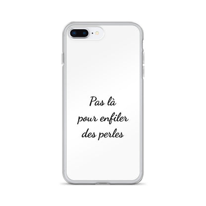 Coque iPhone Pas là pour enfiler des perles - Sedurro