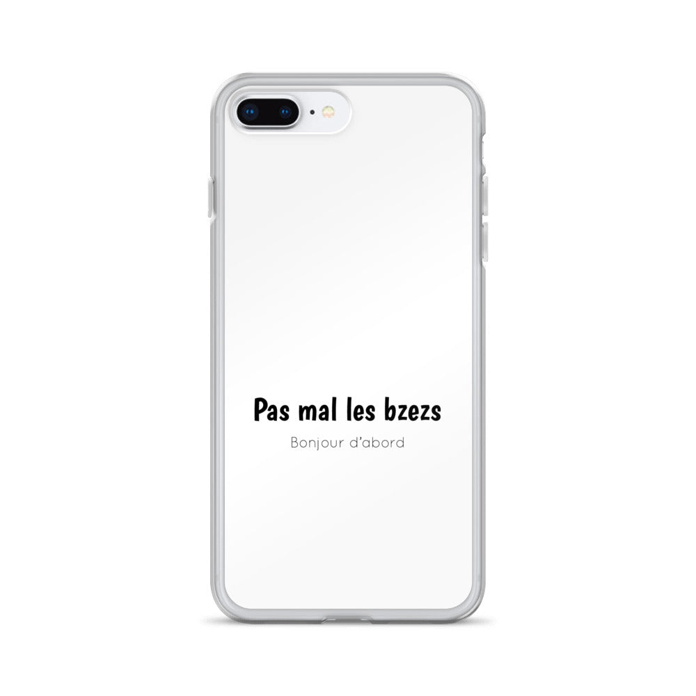 Coque iPhone Pas mal les bzezs bonjour d'abord - Sedurro