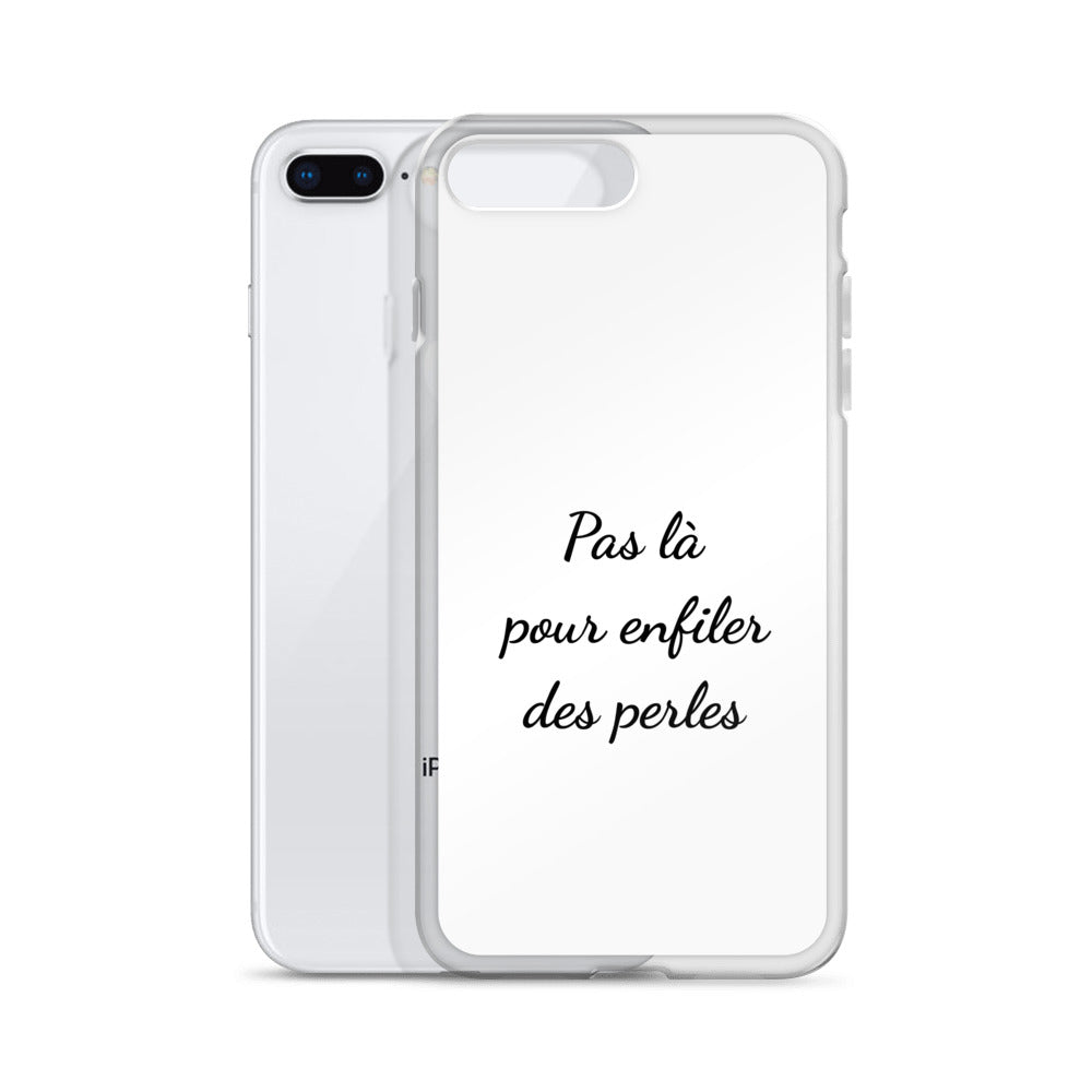 Coque iPhone Pas là pour enfiler des perles - Sedurro