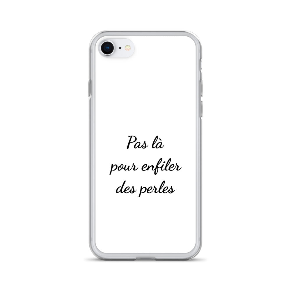 Coque iPhone Pas là pour enfiler des perles - Sedurro