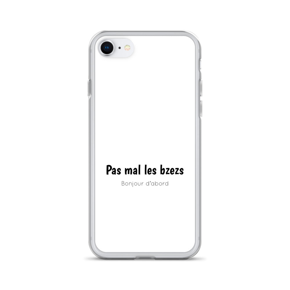 Coque iPhone Pas mal les bzezs bonjour d'abord - Sedurro