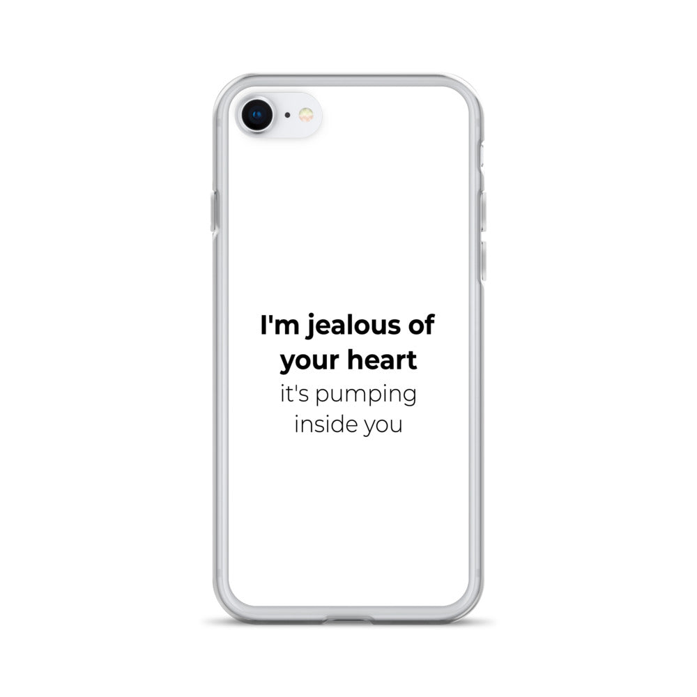 Coque iPhone I'm jealous of your heart it's pumping inside you Sedurro