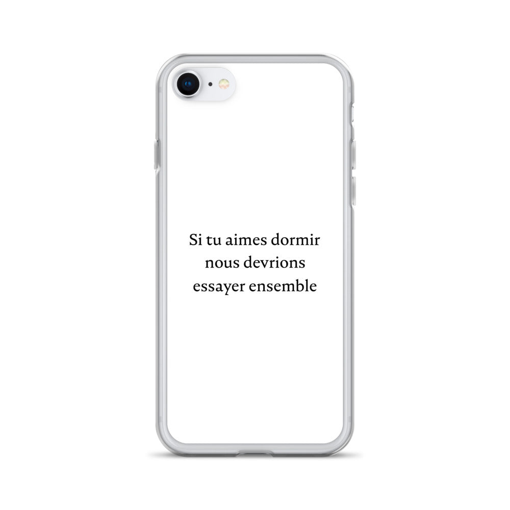 Coque iPhone Si tu aimes dormir nous devrions essayer ensemble - Sedurro