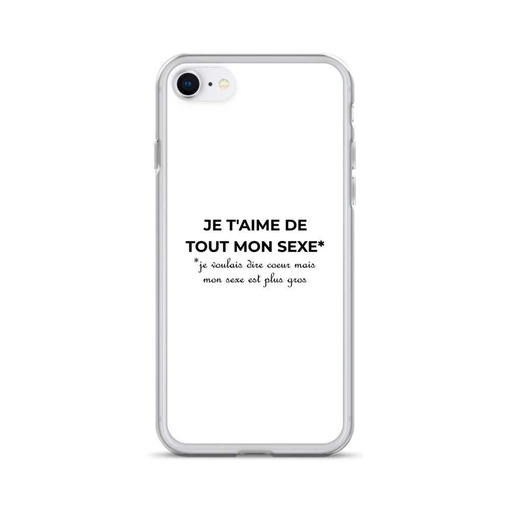 Coque iPhone Je t'aime de tout mon sexe je voulais dire cœur mais mon sexe est plus gros Sedurro