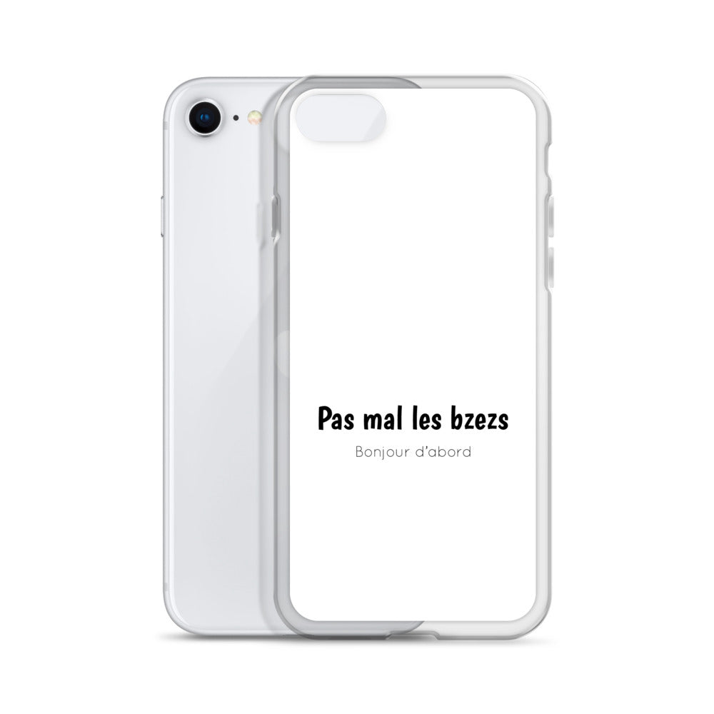 Coque iPhone Pas mal les bzezs bonjour d'abord - Sedurro