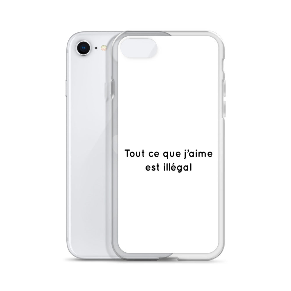 Coque iPhone Tout ce que j'aime est illégal - Sedurro