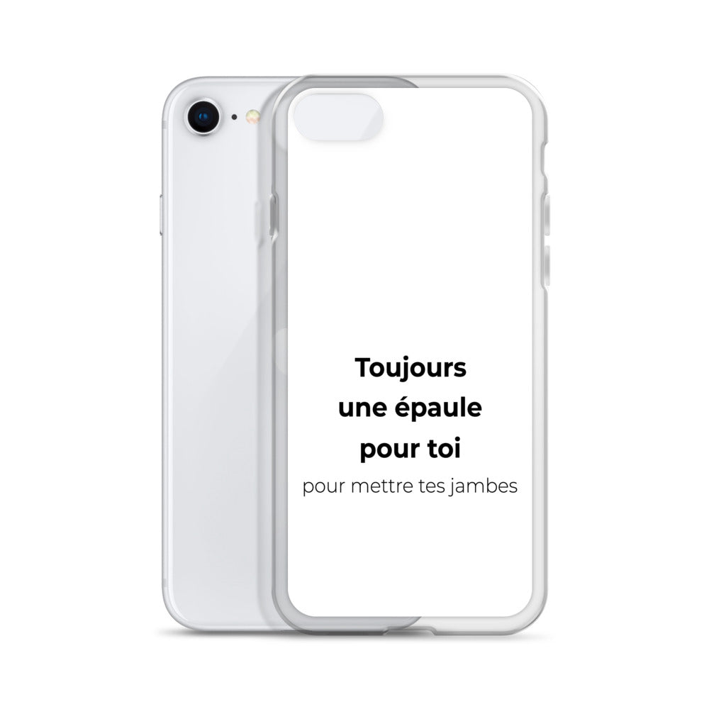 Coque iPhone Toujours une épaule pour toi pour mettre tes jambes - Sedurro