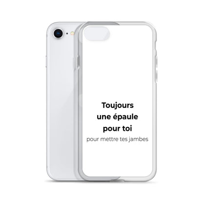 Coque iPhone Toujours une épaule pour toi pour mettre tes jambes - Sedurro