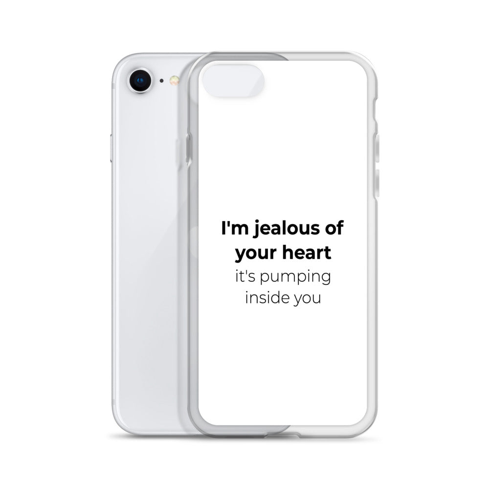 Coque iPhone I'm jealous of your heart it's pumping inside you Sedurro