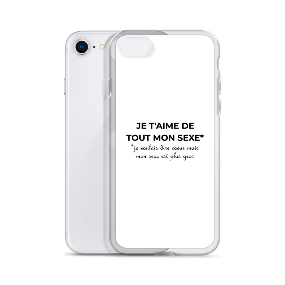 Coque iPhone Je t'aime de tout mon sexe je voulais dire cœur mais mon sexe est plus gros Sedurro