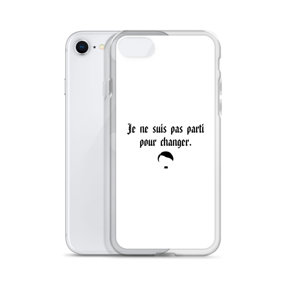 Coque iPhone Je ne suis pas parti pour changer - Sedurro