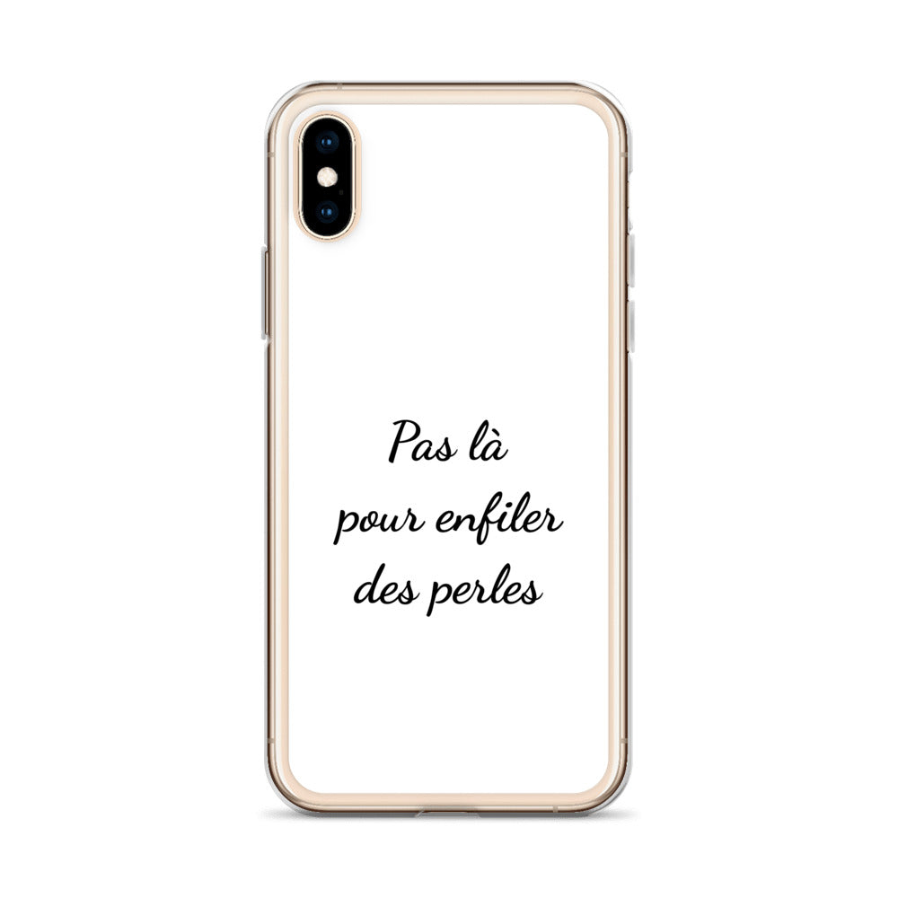 Coque iPhone Pas là pour enfiler des perles - Sedurro