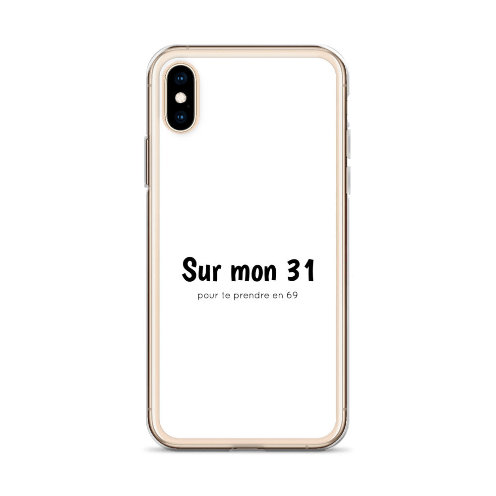 Coque iPhone Sur mon 31 pour te prendre en 69 - Sedurro