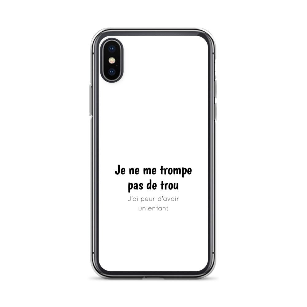 Coque iPhone Je ne me trompe pas de trou j'ai peur d'avoir un enfant - Sedurro