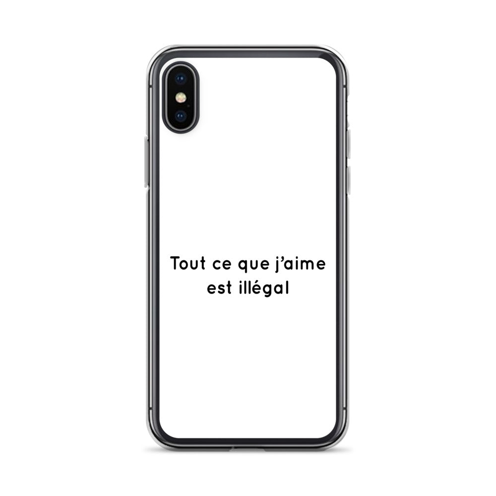 Coque iPhone Tout ce que j'aime est illégal - Sedurro