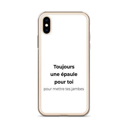 Coque iPhone Toujours une épaule pour toi pour mettre tes jambes - Sedurro