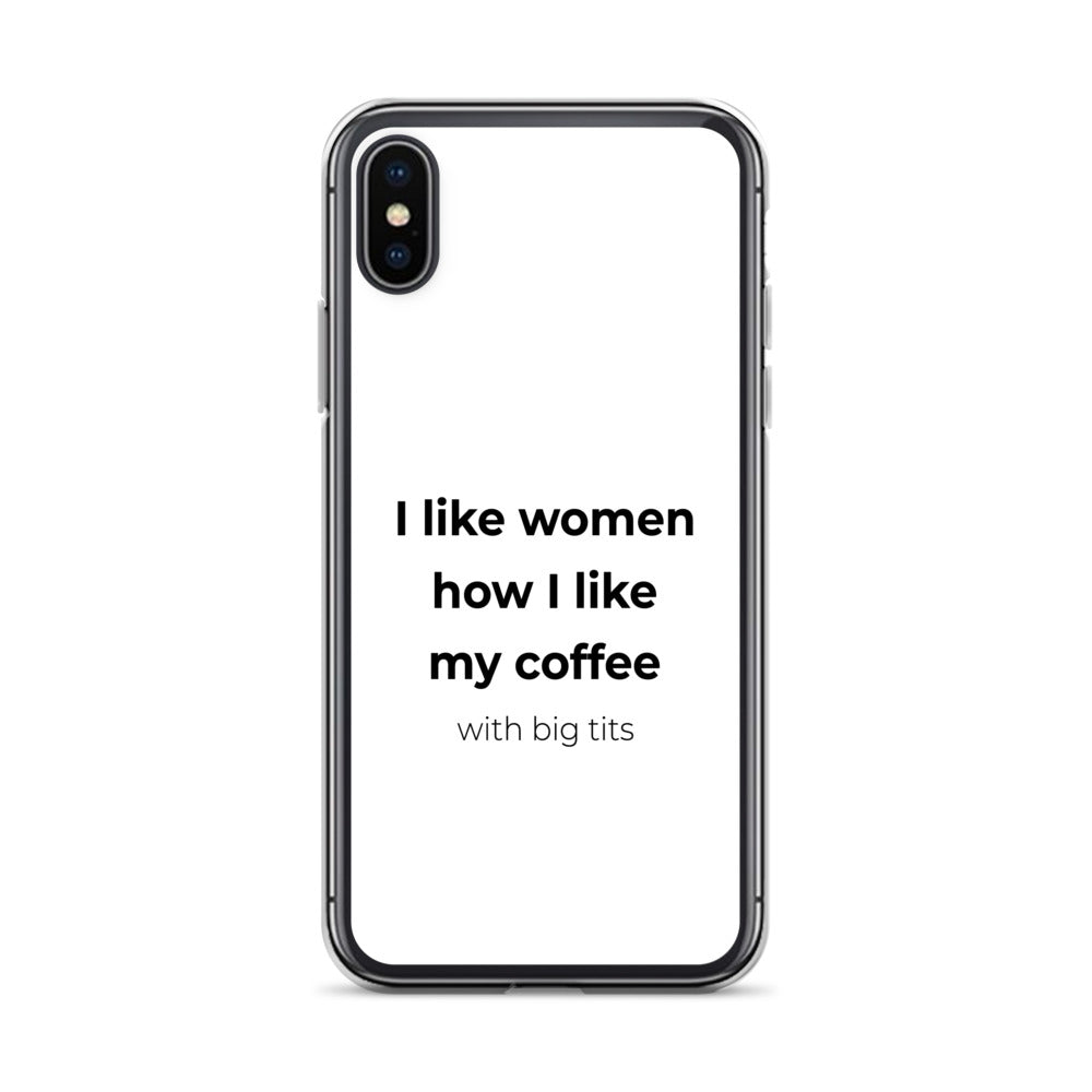 Coque iPhone I like women how I like my coffee with big tits - Sedurro