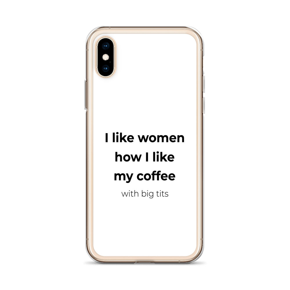 Coque iPhone I like women how I like my coffee with big tits - Sedurro