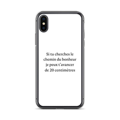 Coque iPhone Si tu cherches le chemin du bonheur je peux t'avancer de 20 centimètres - Sedurro