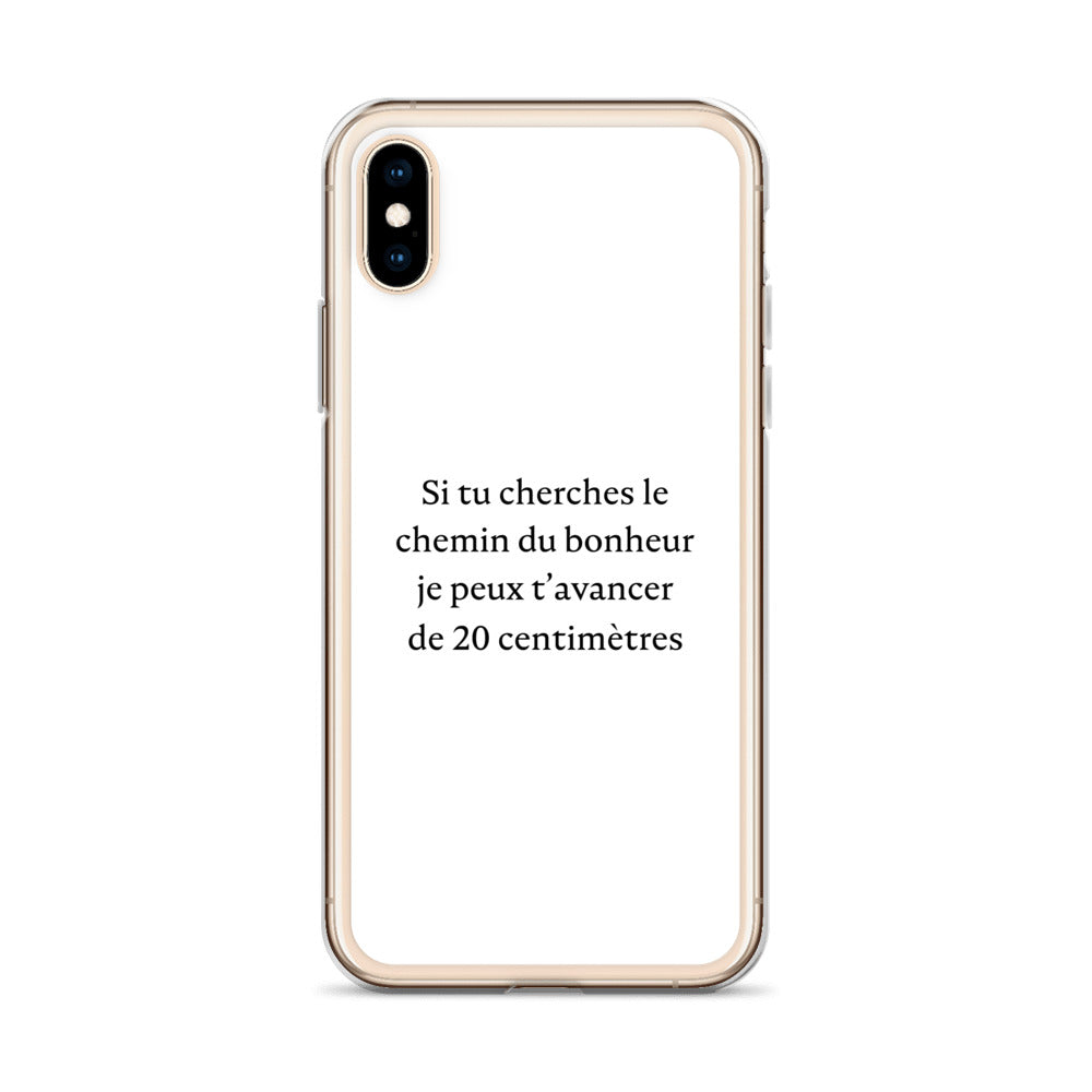 Coque iPhone Si tu cherches le chemin du bonheur je peux t'avancer de 20 centimètres - Sedurro