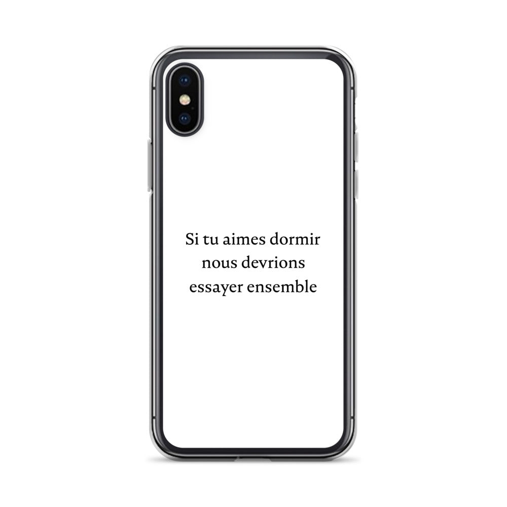 Coque iPhone Si tu aimes dormir nous devrions essayer ensemble - Sedurro