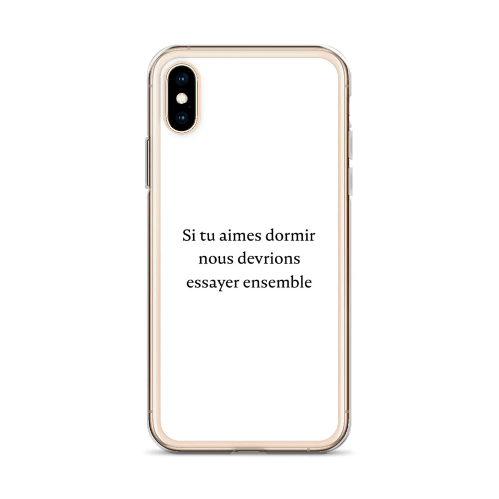 Coque iPhone Si tu aimes dormir nous devrions essayer ensemble - Sedurro