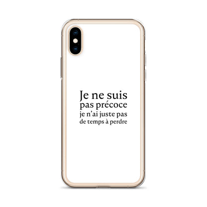 Coque iPhone Je ne suis pas précoce je n'ai juste pas de temps à perdre - Sedurro