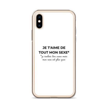 Coque iPhone Je t'aime de tout mon sexe je voulais dire cœur mais mon sexe est plus gros Sedurro