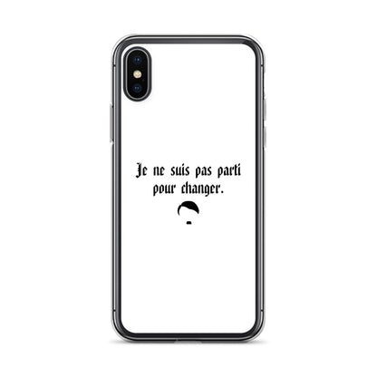 Coque iPhone Je ne suis pas parti pour changer - Sedurro